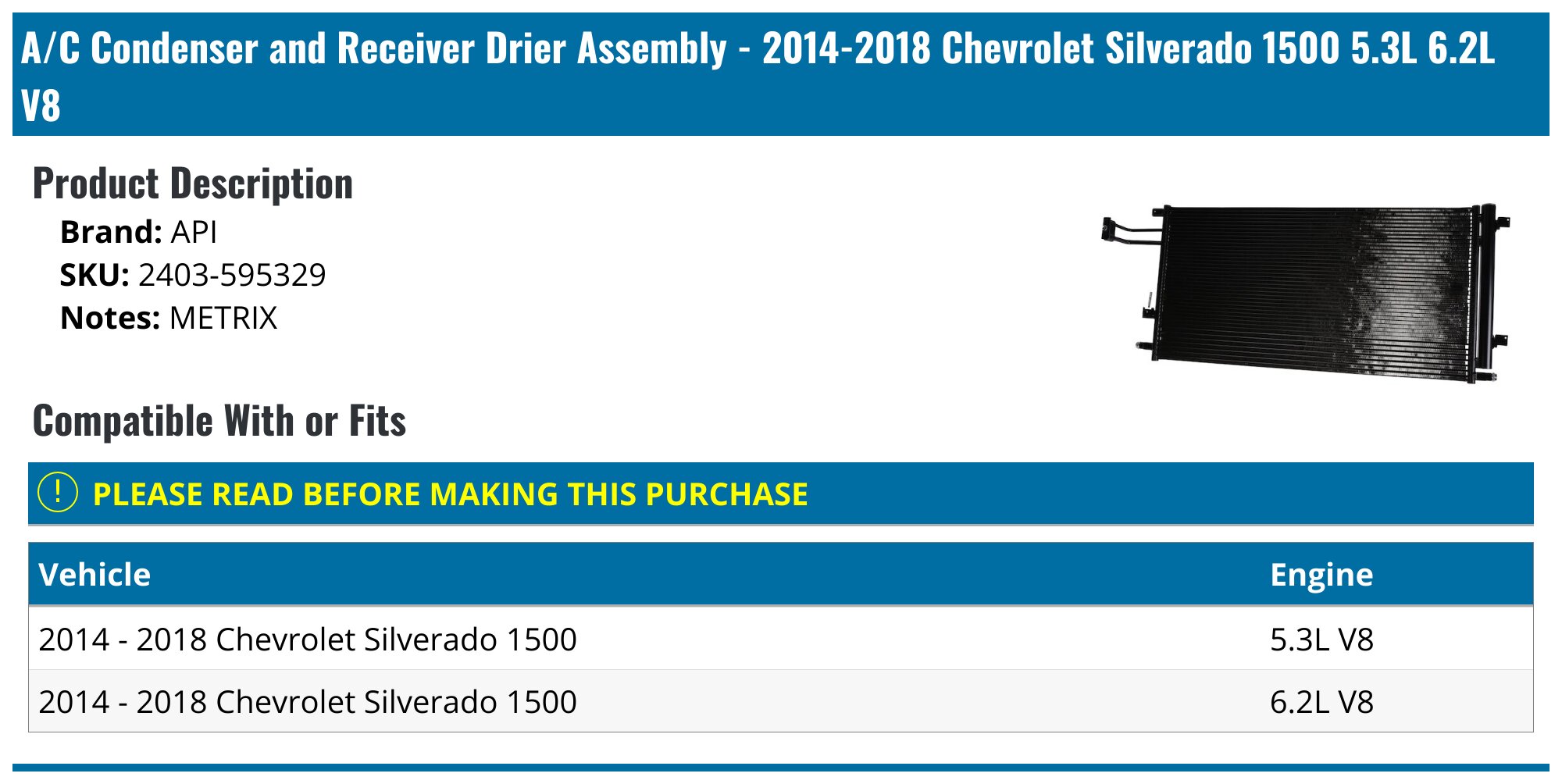 A/C Condenser and Receiver Drier Assembly - 2014-2018 Chevrolet Silverado 1500 5.3L 6.2L V8 - API 125149-07701605
